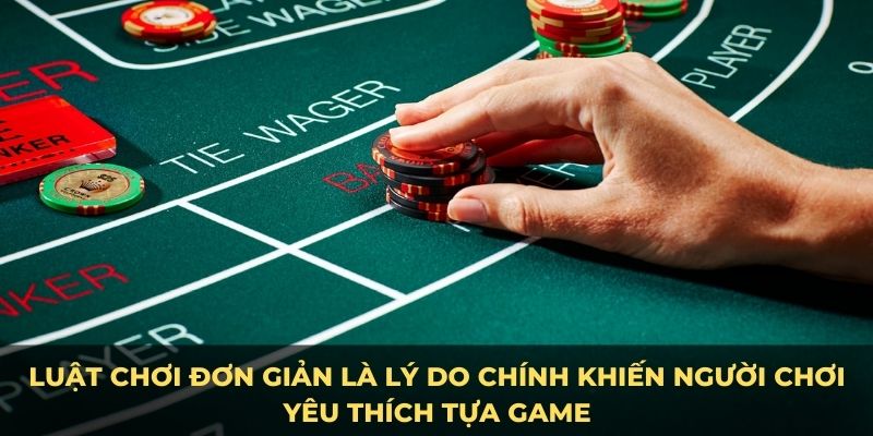 Luật chơi đơn giản là lý do chính khiến người chơi yêu thích tựa game